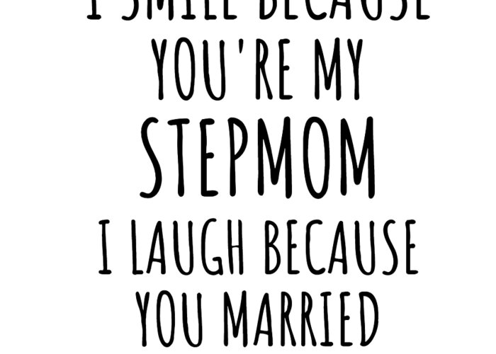 Step Mom Gifts | I Smile Because You're My Stepmother I Laugh Because You  Married My Father | Funny Coffee Mugs for Stepmom
