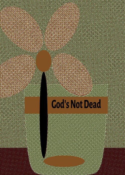 Encouragement Cards Greeting Card featuring the digital art God Is Not Dead 41 by Miss Pet Sitter