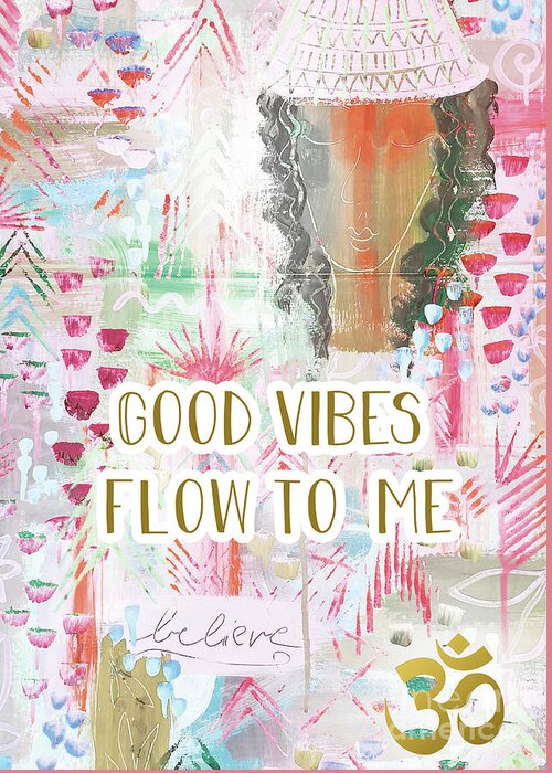 Good Vibes Flow To Me Greeting Card featuring the mixed media Good vibes flow to me by Claudia Schoen