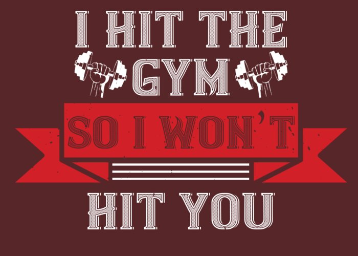 https://render.fineartamerica.com/images/rendered/default/greeting-card/images/artworkimages/medium/3/gym-lover-gift-i-hit-the-gym-so-i-would-not-hit-you-workout-funnygiftscreation-transparent.png?&targetx=0&targety=-170&imagewidth=700&imageheight=840&modelwidth=700&modelheight=500&backgroundcolor=572628&orientation=0