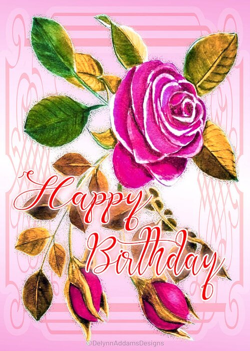 Happy Birthday Greeting Card featuring the digital art Happy Birthday Pink Rose by Delynn Addams