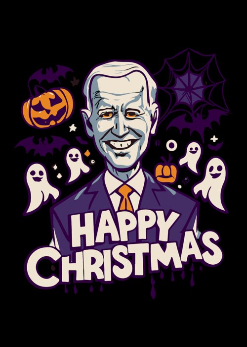 Christmas 2023 Greeting Card featuring the digital art Happy Christmas Joe Biden Funny Halloween by Flippin Sweet Gear