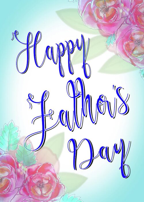 Happy Greeting Card featuring the digital art Happy Father's Day Card by Delynn Addams