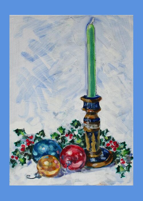 Candle Greeting Card featuring the painting Holiday Candle with Ornaments and Holly by Thomas Dans