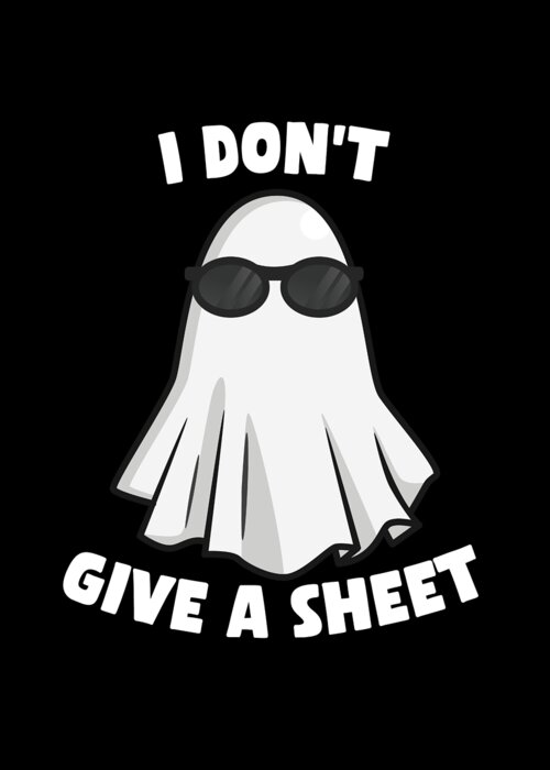 Halloween Greeting Card featuring the digital art I Dont Give a Sheet Funny Halloween by Flippin Sweet Gear