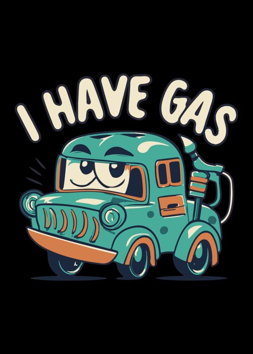 Gifts For Dad Greeting Card featuring the digital art I Have Gas Funny Fart Joke by Flippin Sweet Gear