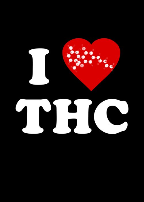 Funny Greeting Card featuring the digital art I Love THC Weed 420 by Flippin Sweet Gear