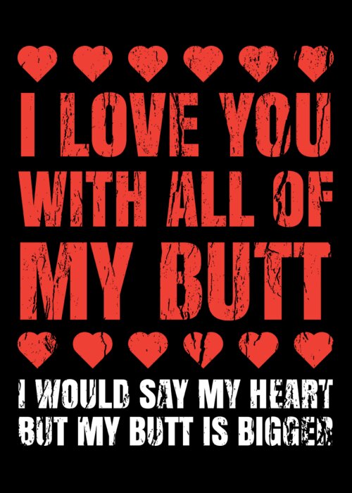 I Love You With All My Butt Funny Gift For Him Her Greeting Card by  Haselshirt