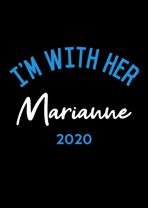Election Greeting Card featuring the digital art Im With Her Marianne Williamson For President 2020 by Flippin Sweet Gear
