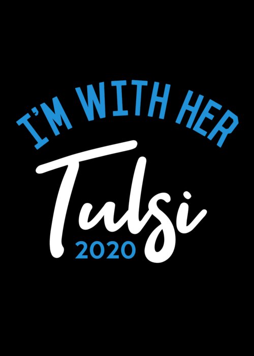 Election Greeting Card featuring the digital art Im With Her Tulsi Gabbard 2020 by Flippin Sweet Gear