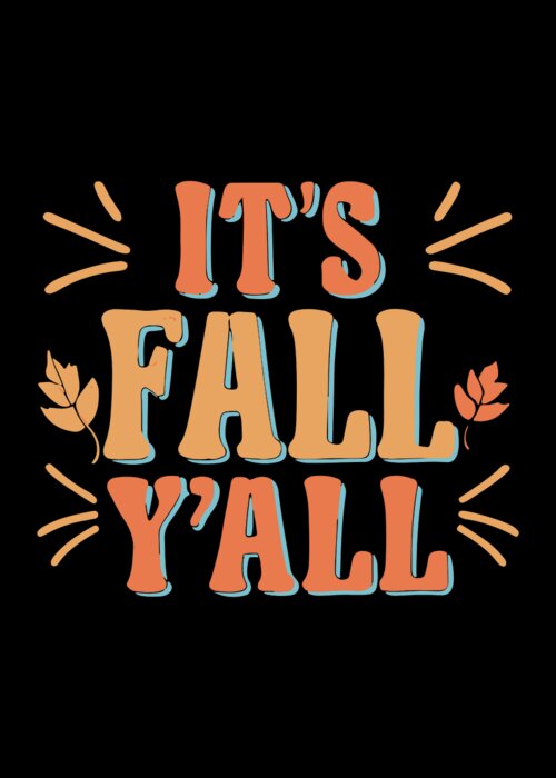 Fall Yall Greeting Card featuring the digital art Its Fall Yall Autumn Quote by Flippin Sweet Gear