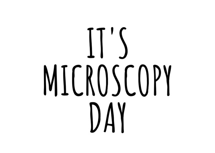 Microscopy Gift Greeting Card featuring the digital art It's Microscopy Day by Jeff Creation