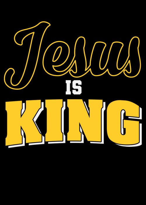 jesus Is King Greeting Card by Th