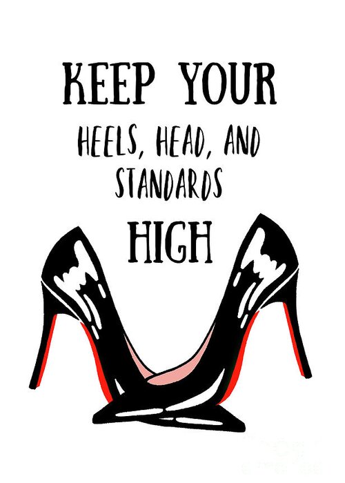 High Heels Greeting Card featuring the painting Keep Your Heels Head And Standards High by Tina LeCour