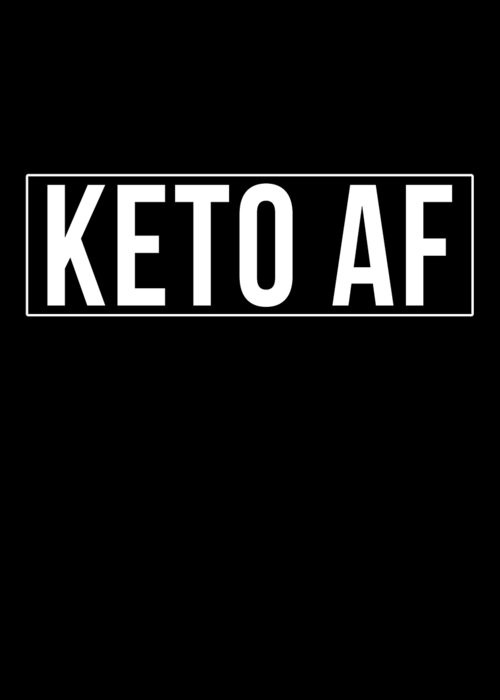 Funny Greeting Card featuring the digital art Keto Af by Flippin Sweet Gear