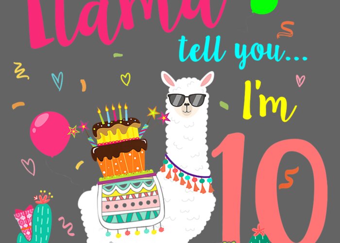 Kids Llama Themed Birthday Party Girls Tell You Im 10 Years Old TShirt  Greeting Card by Julie Hurst