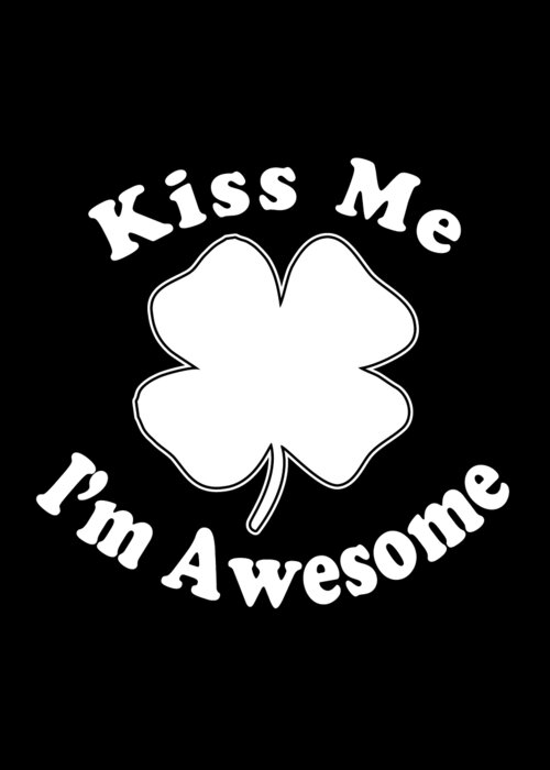 Funny Greeting Card featuring the digital art Kiss Me Im Awesome by Flippin Sweet Gear