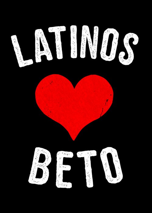 Cool Greeting Card featuring the digital art Latinos Love Beto 2020 by Flippin Sweet Gear