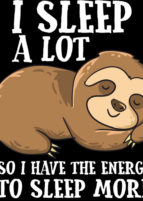 Lazy Sloth I Sleep A Lot Funny Tired Sloth Greeting Card by EQ Designs