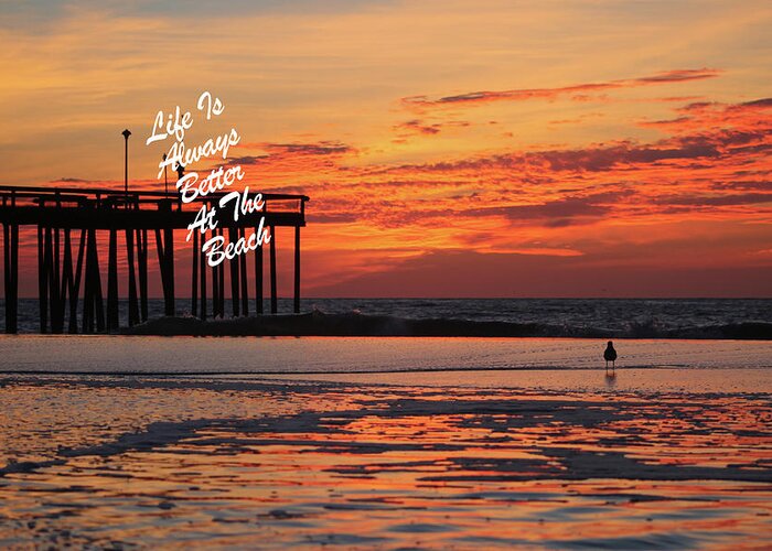 Life Is Always Better At The Beach Greeting Card featuring the photograph Life Is Always Better by Robert Banach