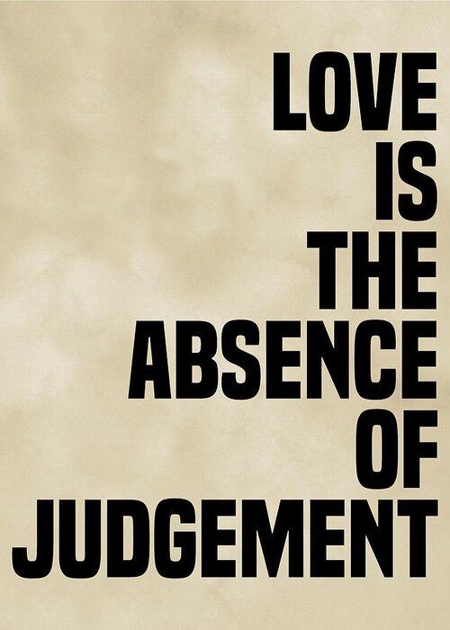 Love Is The Absence Of Judgment Greeting Card featuring the digital art Love is the absence of judgment - Dalai Lama Quote - Literature - Typography Print - Vintage by Studio Grafiikka