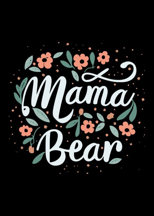 Mothers Day Greeting Card featuring the digital art Mama Bear Floral by Flippin Sweet Gear
