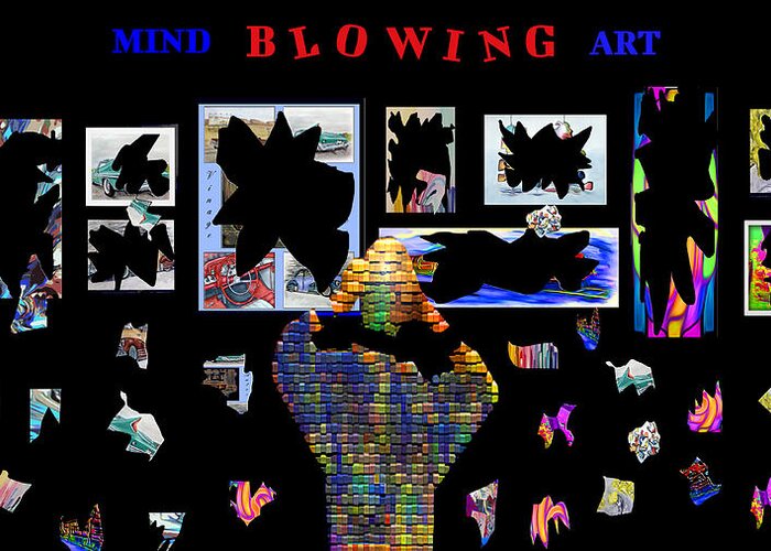 Mind-blowing Art Greeting Card featuring the digital art Mind Blowing Art by Ronald Mills