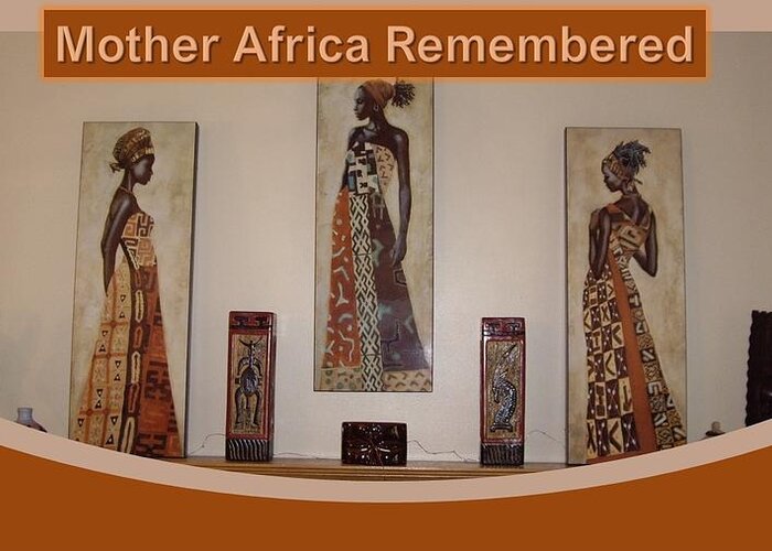 Africa Greeting Card featuring the photograph Mother Africa Remembered by Nancy Ayanna Wyatt