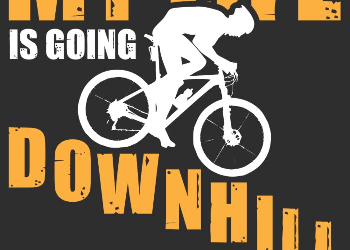 My Life Is Going Downhill Mountain Bike Greeting Card by Tom