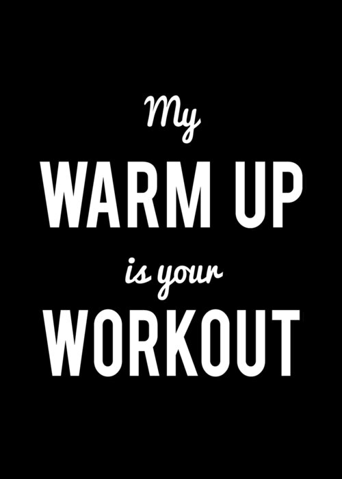 Funny Greeting Card featuring the digital art My Warm Up Is Your Workout Muscle by Flippin Sweet Gear