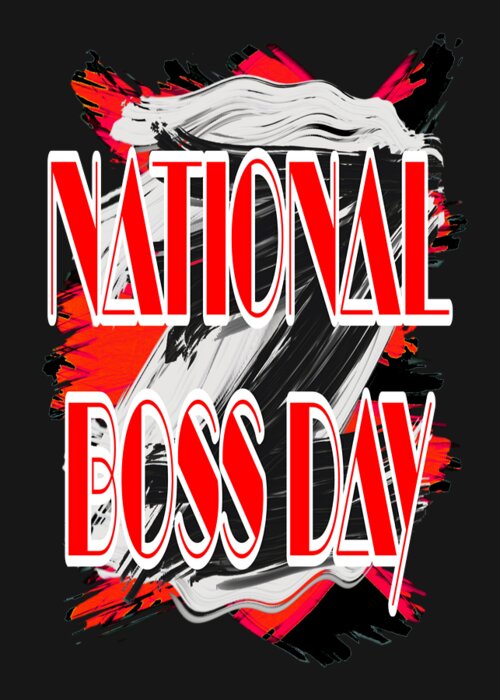 National Boss Day Greeting Card featuring the digital art National Boss Day is October 16th by Delynn Addams