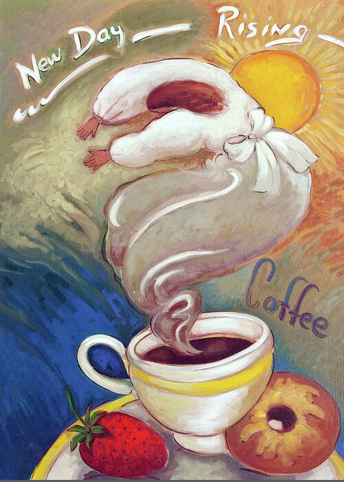Coffee Greeting Card featuring the painting New Day Rising by Linda Carter Holman