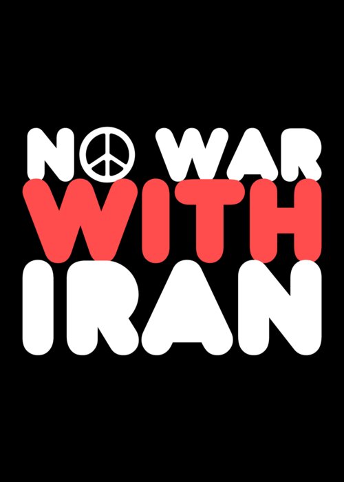 Cool Greeting Card featuring the digital art No War With Iran Peace Middle East by Flippin Sweet Gear