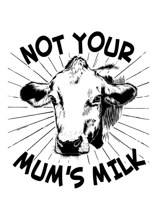 Funny Greeting Card featuring the digital art Not Your Mums Milk Vegan by Flippin Sweet Gear