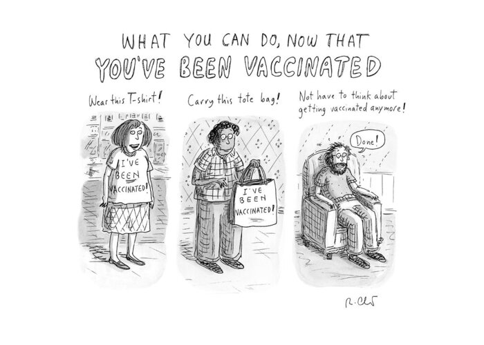 Captionless Greeting Card featuring the drawing Now That You've Been Vaccinated by Roz Chast