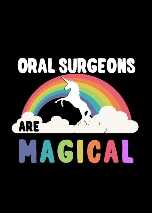 Funny Greeting Card featuring the digital art Oral Surgeons Are Magical by Flippin Sweet Gear