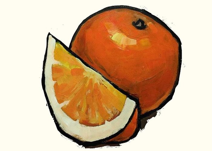 Orange Greeting Card featuring the painting Orange and quarter by Vesna Antic