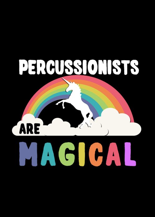 Funny Greeting Card featuring the digital art Percussionists Are Magical by Flippin Sweet Gear