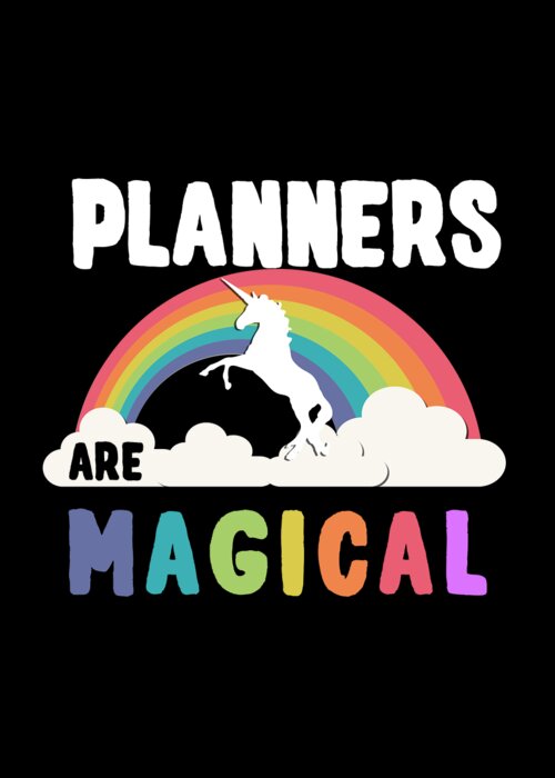 Funny Greeting Card featuring the digital art Planners Are Magical by Flippin Sweet Gear