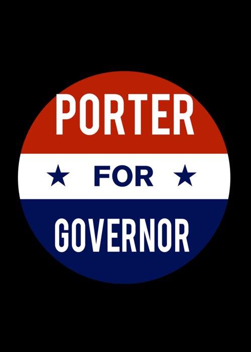 Election Greeting Card featuring the digital art Porter For Governor by Flippin Sweet Gear