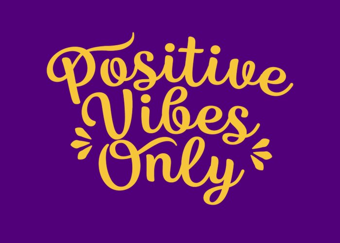 Positive Greeting Card featuring the digital art Positive Vibes Only Vibrant Yellow by Bob Baker