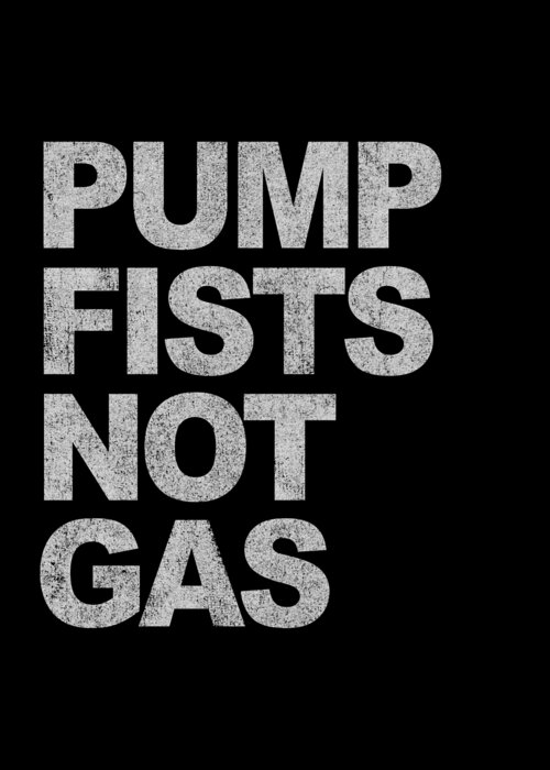 Funny Greeting Card featuring the digital art Pump Fists Not Gas New Jersey by Flippin Sweet Gear
