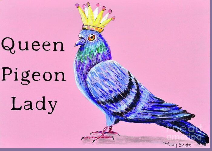 Queen Greeting Card featuring the painting Queen Pigeon Lady by Mary Scott