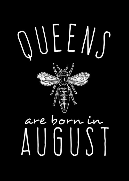 Funny Greeting Card featuring the digital art Queens Are Born In August by Flippin Sweet Gear