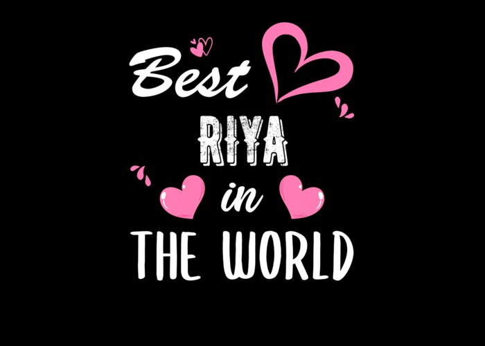 Riya Name, Best Riya in the World Greeting Card by Elsayed Atta