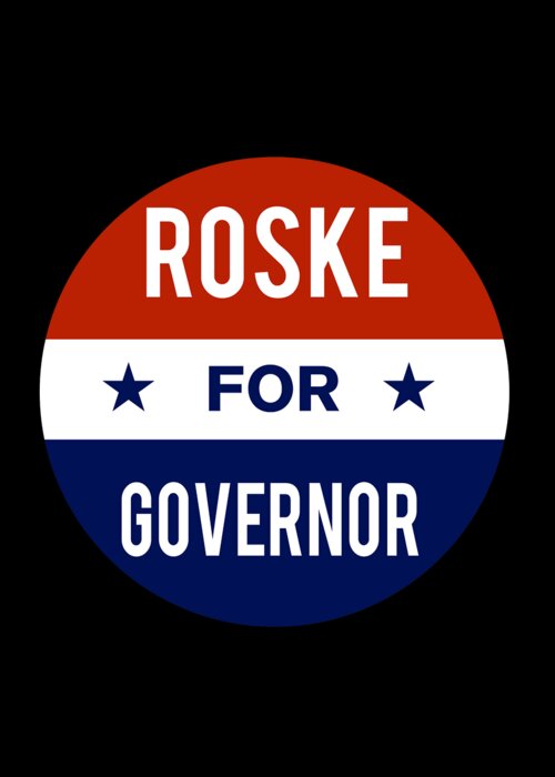 Election Greeting Card featuring the digital art Roske For Governor by Flippin Sweet Gear