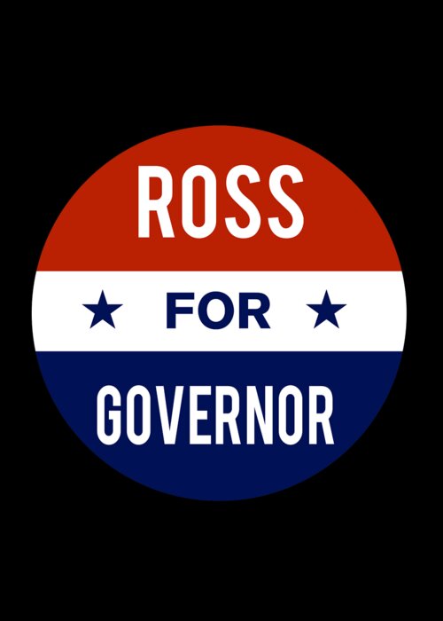 Election Greeting Card featuring the digital art Ross For Governor by Flippin Sweet Gear