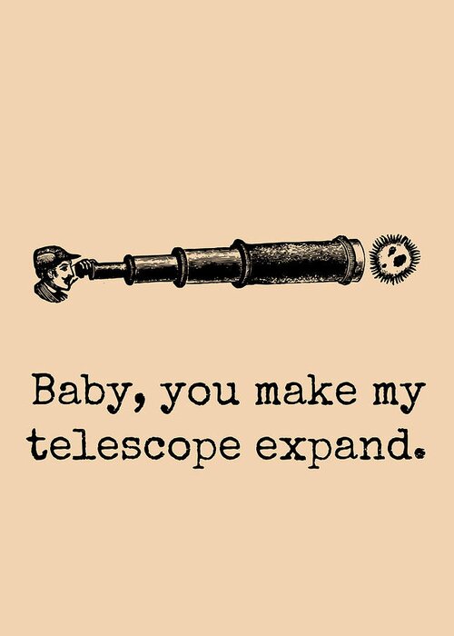 Funny Greeting Card featuring the digital art Rude Astronomy Card - Adult Greeting Card - Astronomer Cards - Sexy Card - Valentine - My Telescope by Joey Lott
