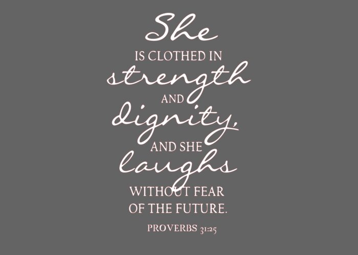 She Is Clothed in Strength and Dignity Proverbs 31 25 Greeting Card by  Stacy McCafferty