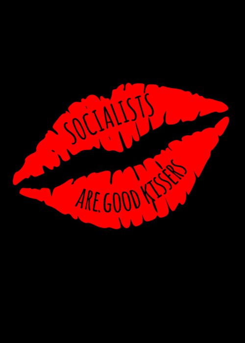 Funny Greeting Card featuring the digital art Socialists Are Good Kissers by Flippin Sweet Gear